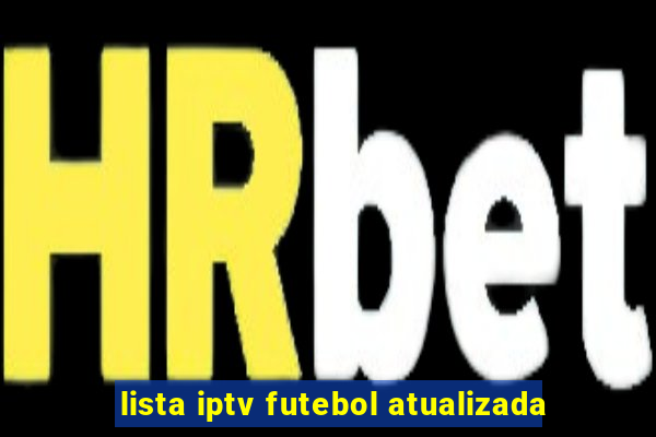 lista iptv futebol atualizada